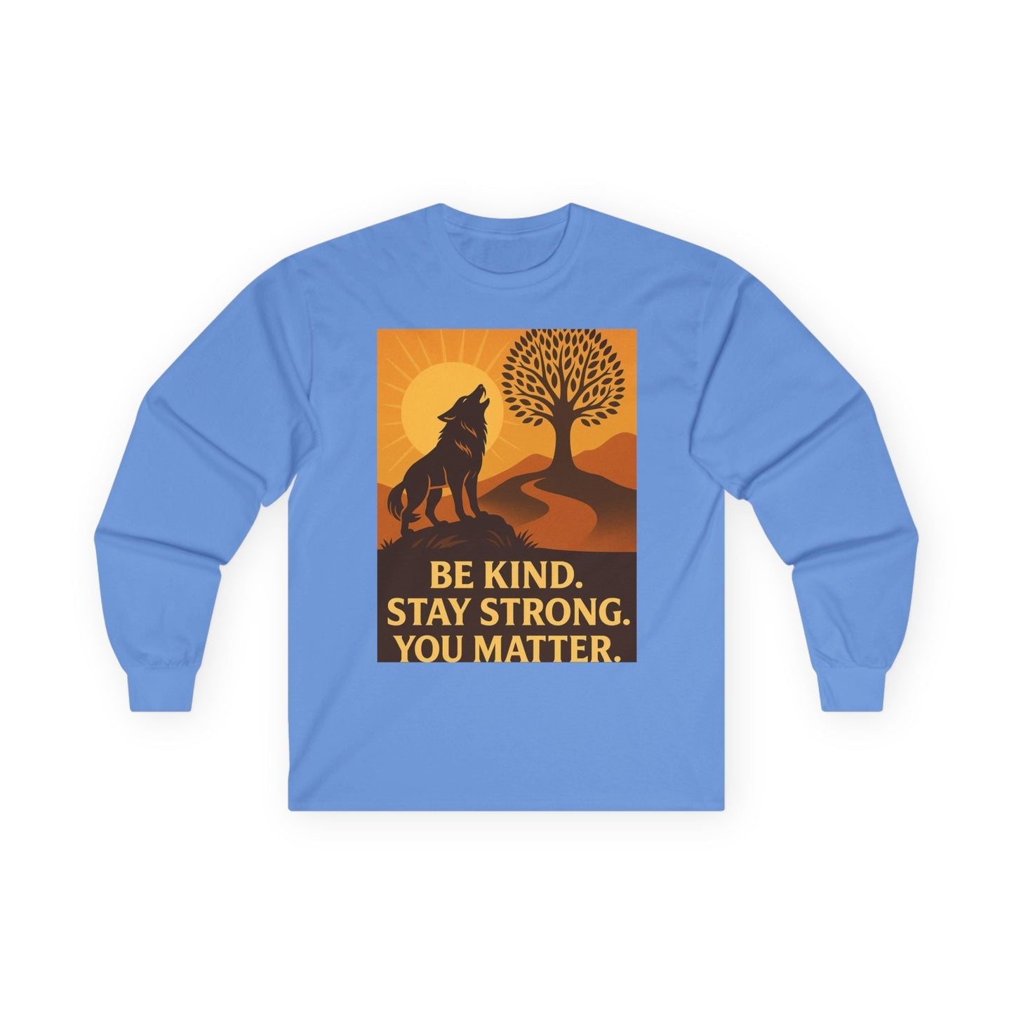 Motivational Long Sleeve Tee – Be Kind Stay Strong You Matter
