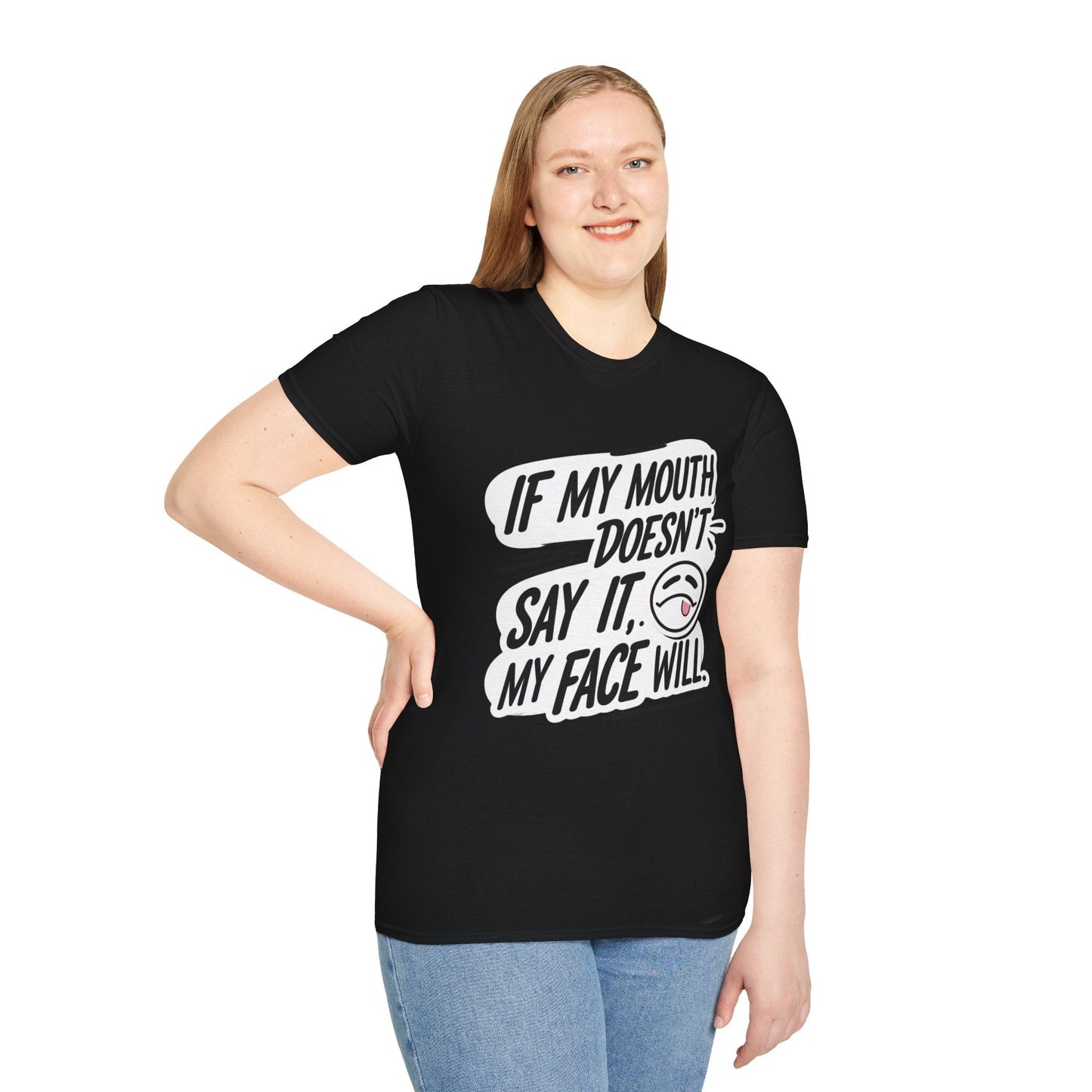 Unisex Softstyle T-Shirt with Attitude - If My Mouth Doesn’t Say It