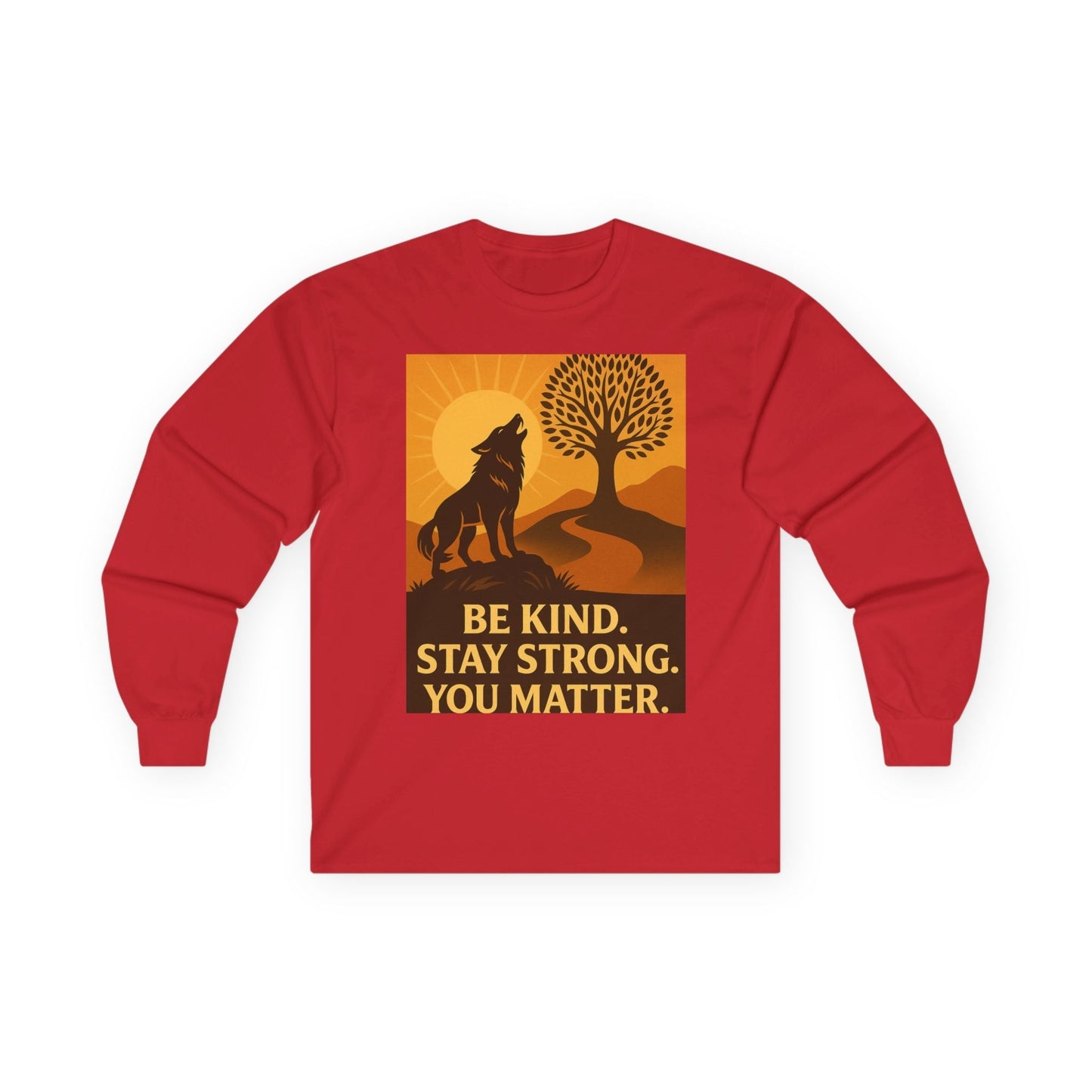Motivational Long Sleeve Tee – Be Kind Stay Strong You Matter