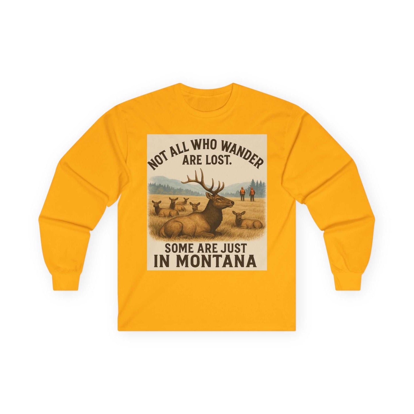 Montana Wanderlust Long Sleeve Tee in gold, with "Not all who wander are lost. Some are just in Montana" print.