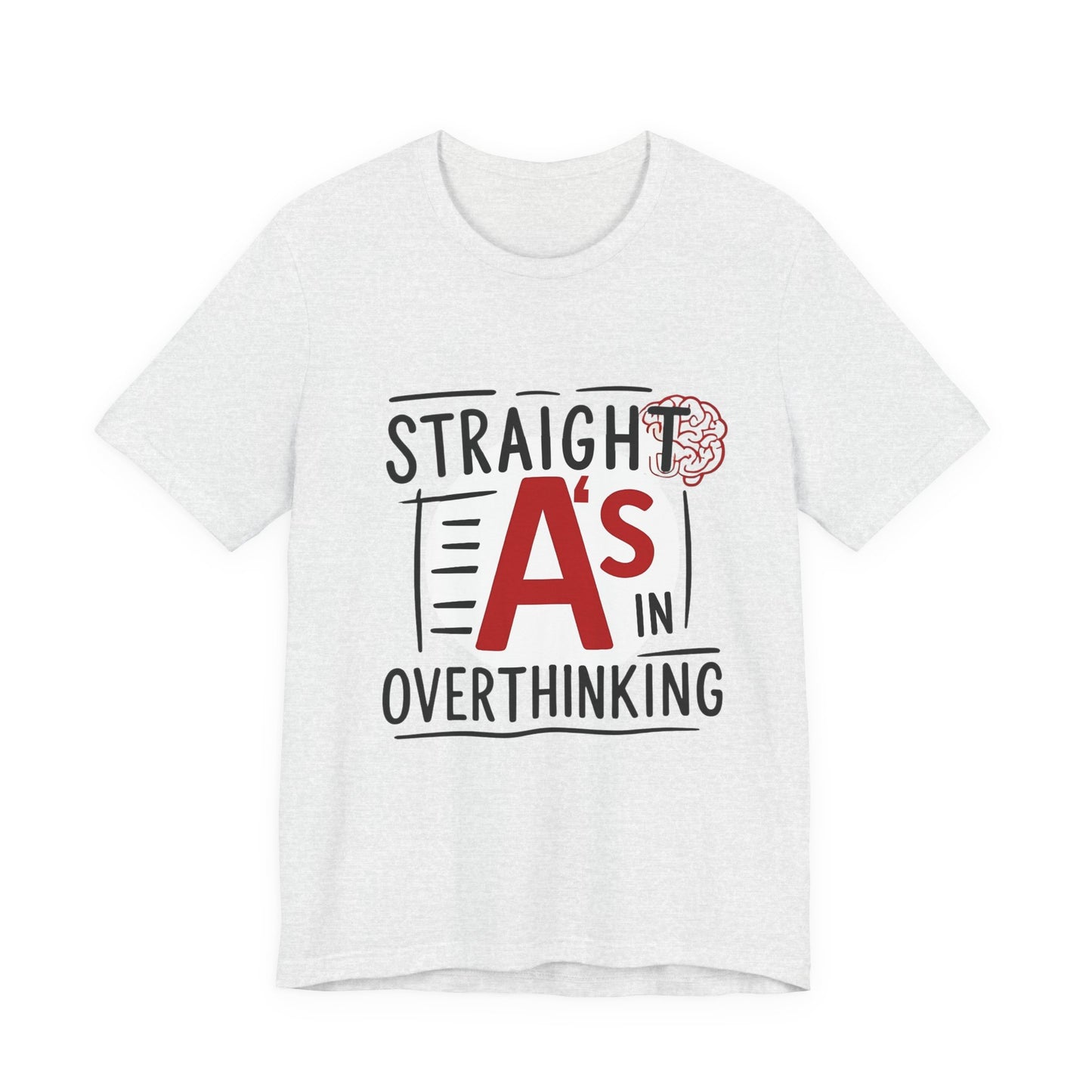 Unisex Thoughtful Overthinker Tee - Straight A's in Overthinking, Casual Tee, Gift for Students, Funny T-Shirt, Everyday Wear