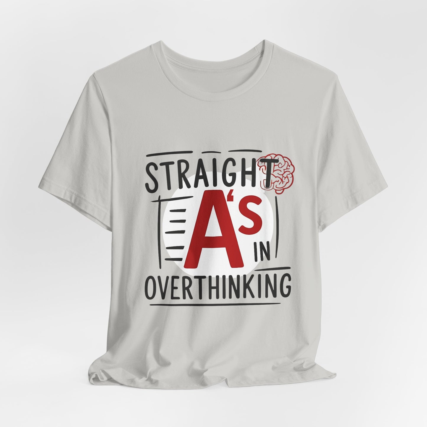 Unisex Thoughtful Overthinker Tee - Straight A's in Overthinking, Casual Tee, Gift for Students, Funny T-Shirt, Everyday Wear