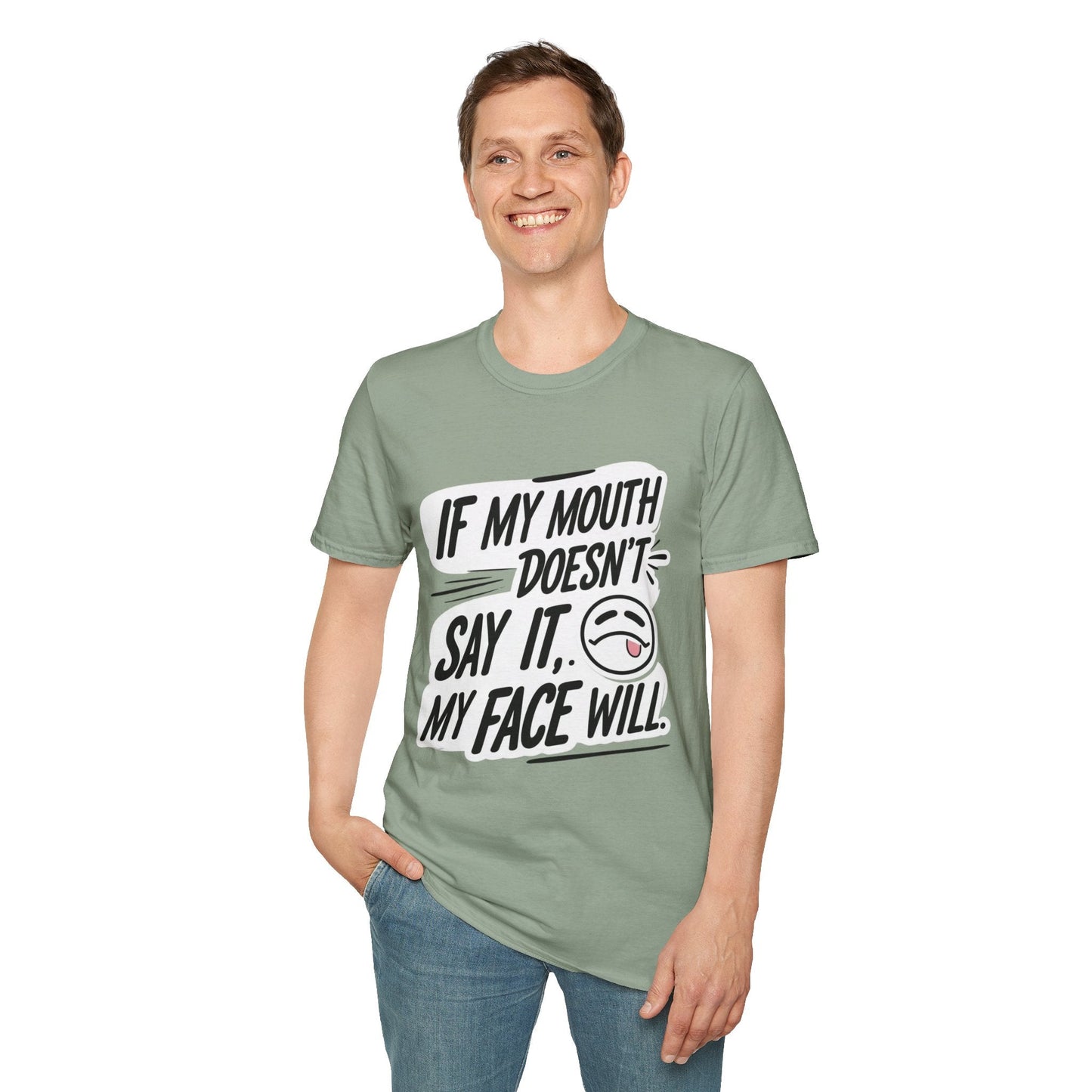Unisex Softstyle T-Shirt with Attitude - If My Mouth Doesn’t Say It