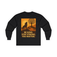 Motivational Long Sleeve Tee – Be Kind Stay Strong You Matter