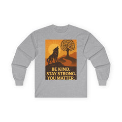Motivational Long Sleeve Tee – Be Kind Stay Strong You Matter