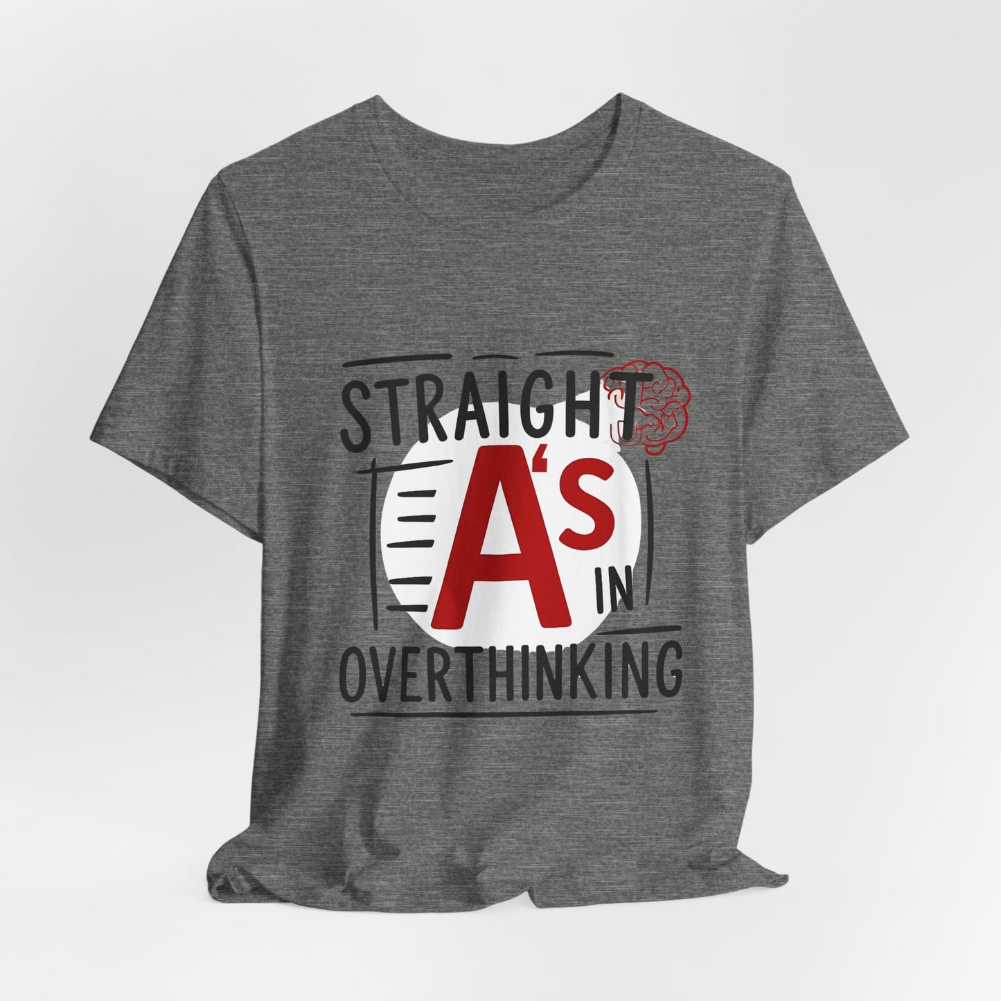 Unisex Thoughtful Overthinker Tee - Straight A's in Overthinking, Casual Tee, Gift for Students, Funny T-Shirt, Everyday Wear