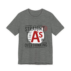 Unisex Thoughtful Overthinker Tee - Straight A's in Overthinking, Casual Tee, Gift for Students, Funny T-Shirt, Everyday Wear