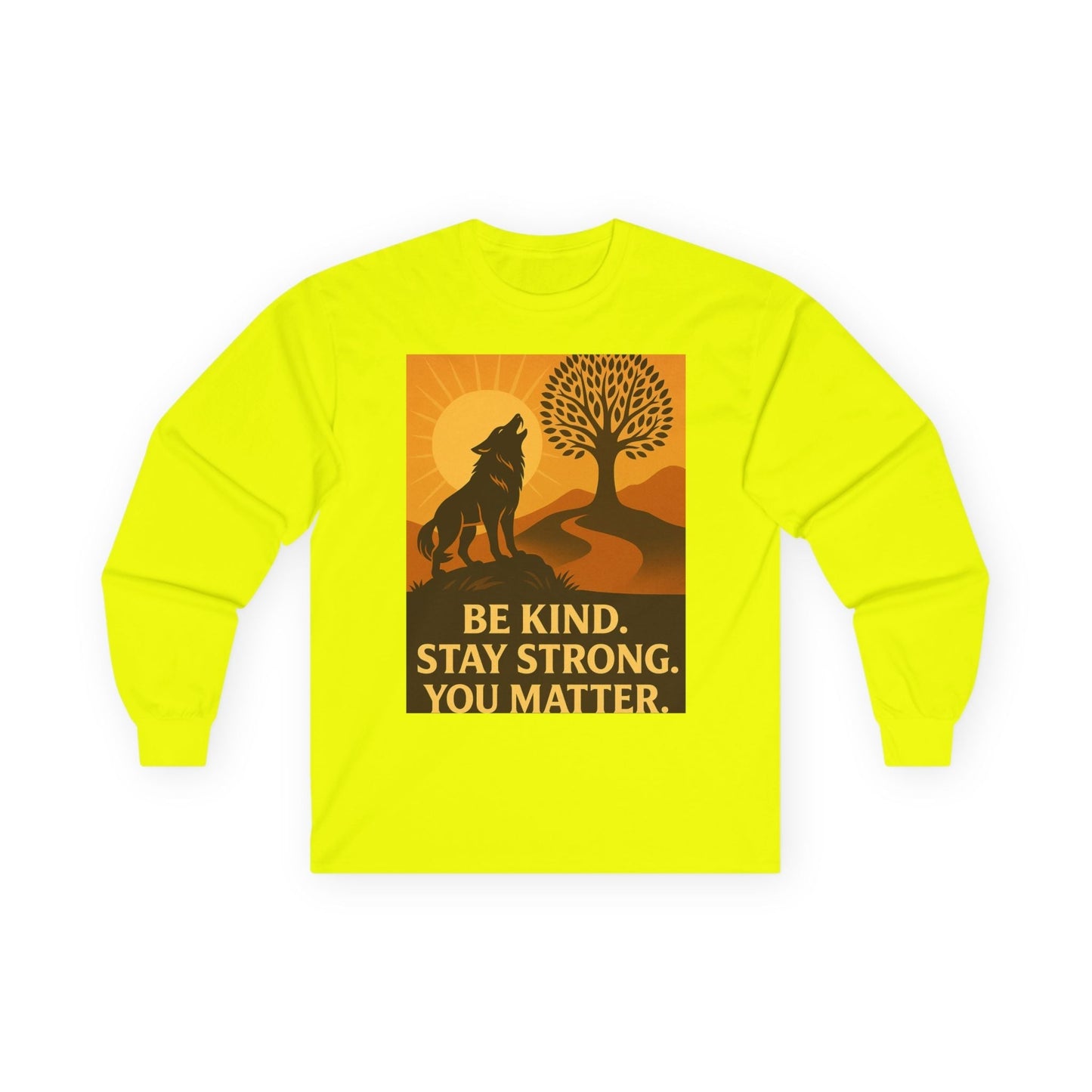 Motivational Long Sleeve Tee – Be Kind Stay Strong You Matter