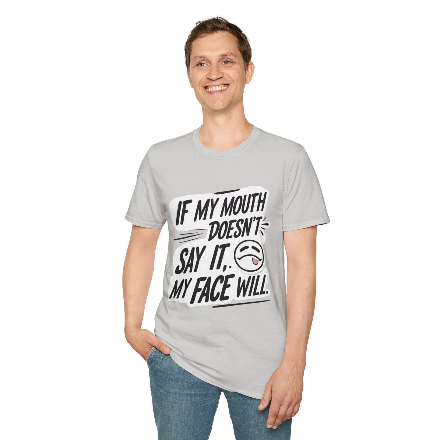 Unisex Softstyle T-Shirt with Attitude - If My Mouth Doesn’t Say It