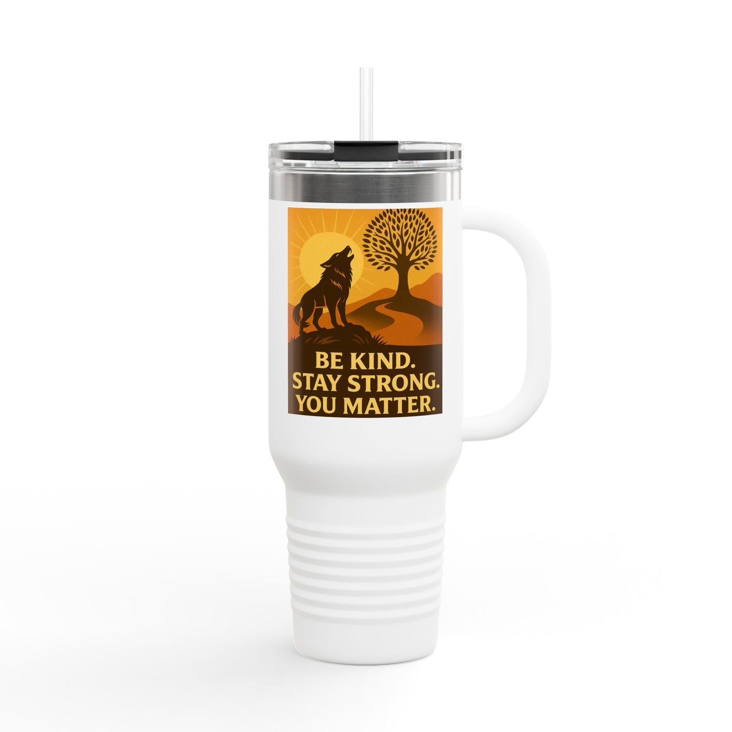 Motivational 40oz Travel Mug – Be Kind, Stay Strong, You Matter Gift