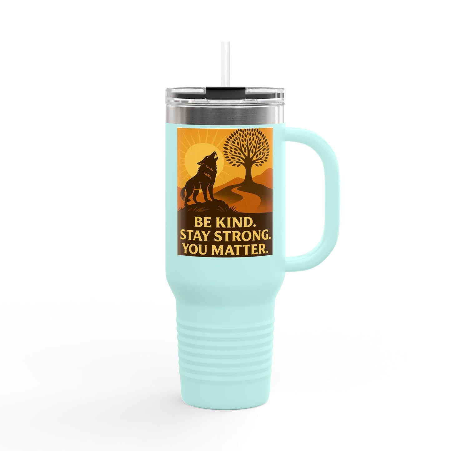 Motivational 40oz Travel Mug – Be Kind, Stay Strong, You Matter Gift