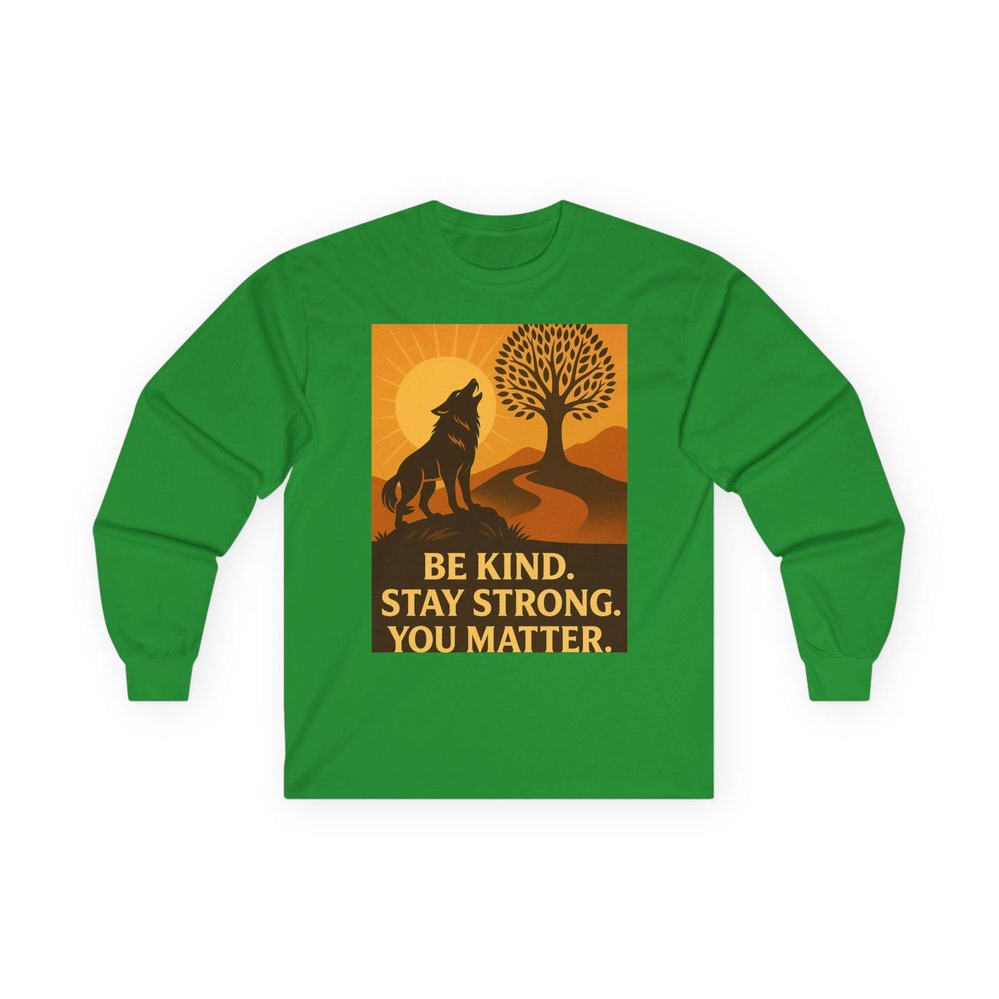Motivational Long Sleeve Tee – Be Kind Stay Strong You Matter