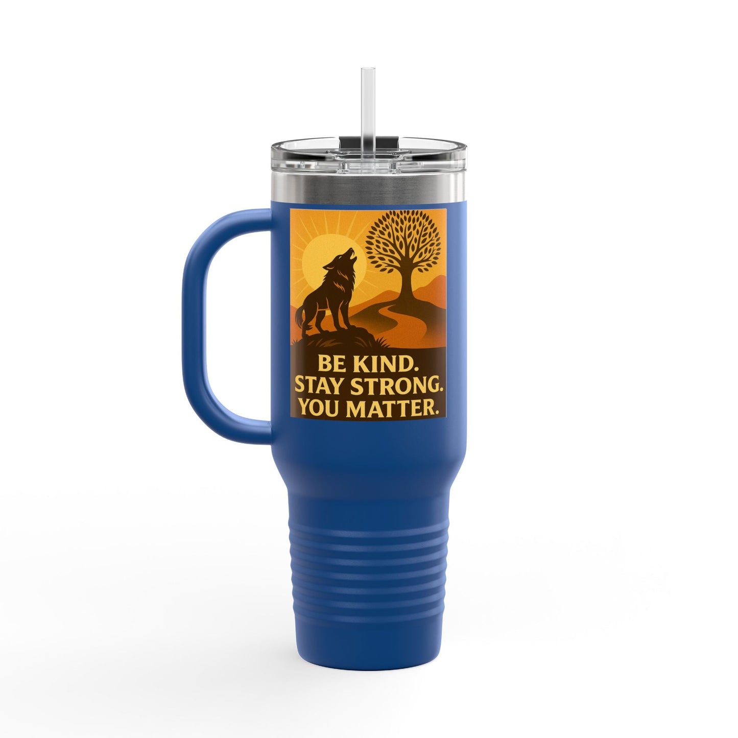 Motivational 40oz Travel Mug – Be Kind, Stay Strong, You Matter Gift