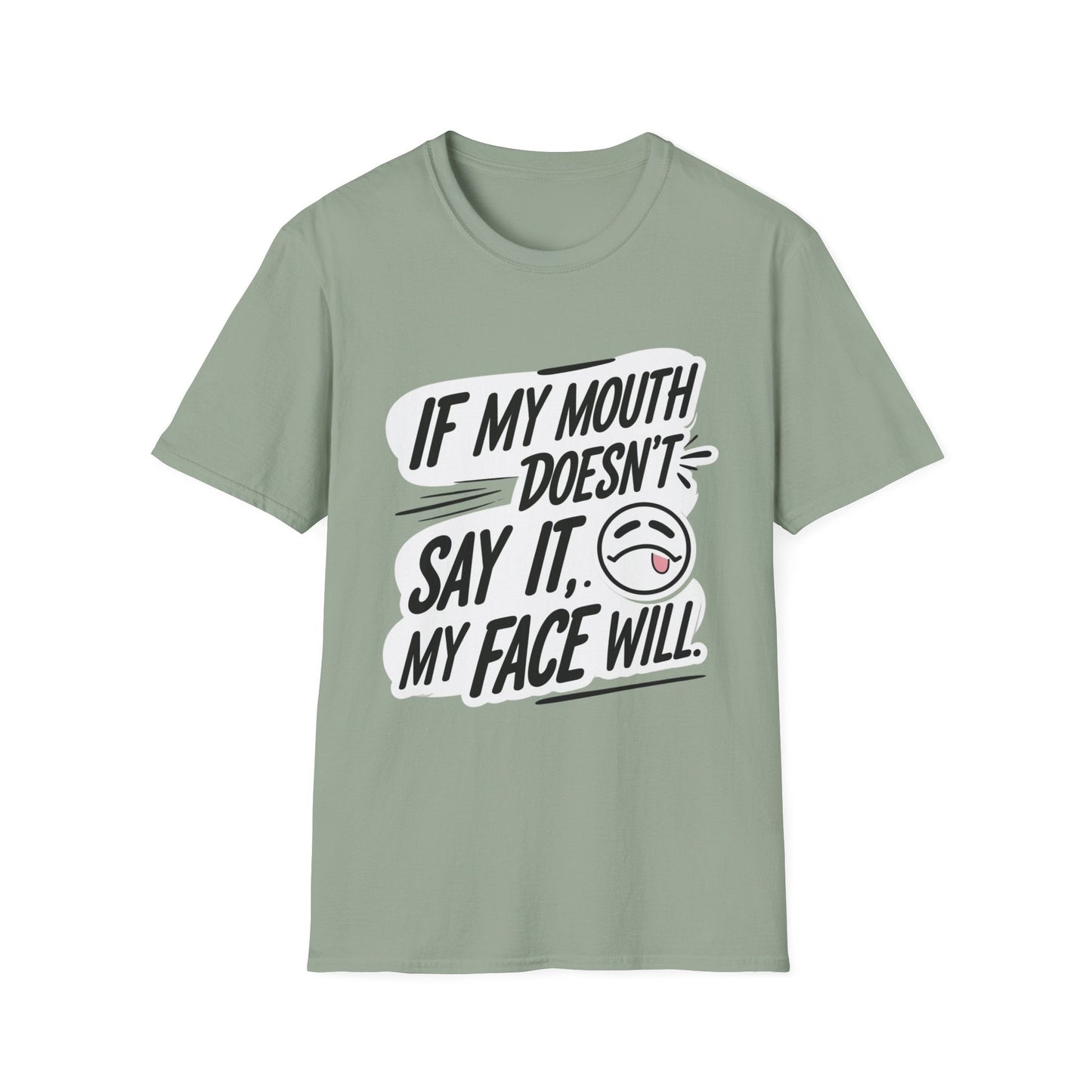 Unisex Softstyle T-Shirt with Attitude - If My Mouth Doesn’t Say It