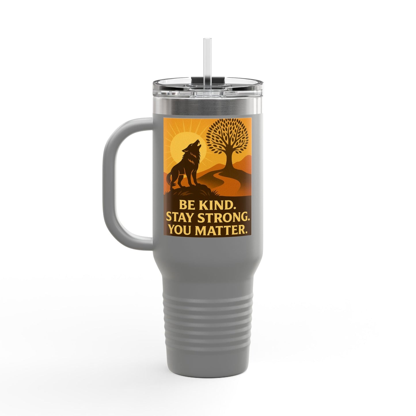 Motivational 40oz Travel Mug – Be Kind, Stay Strong, You Matter Gift