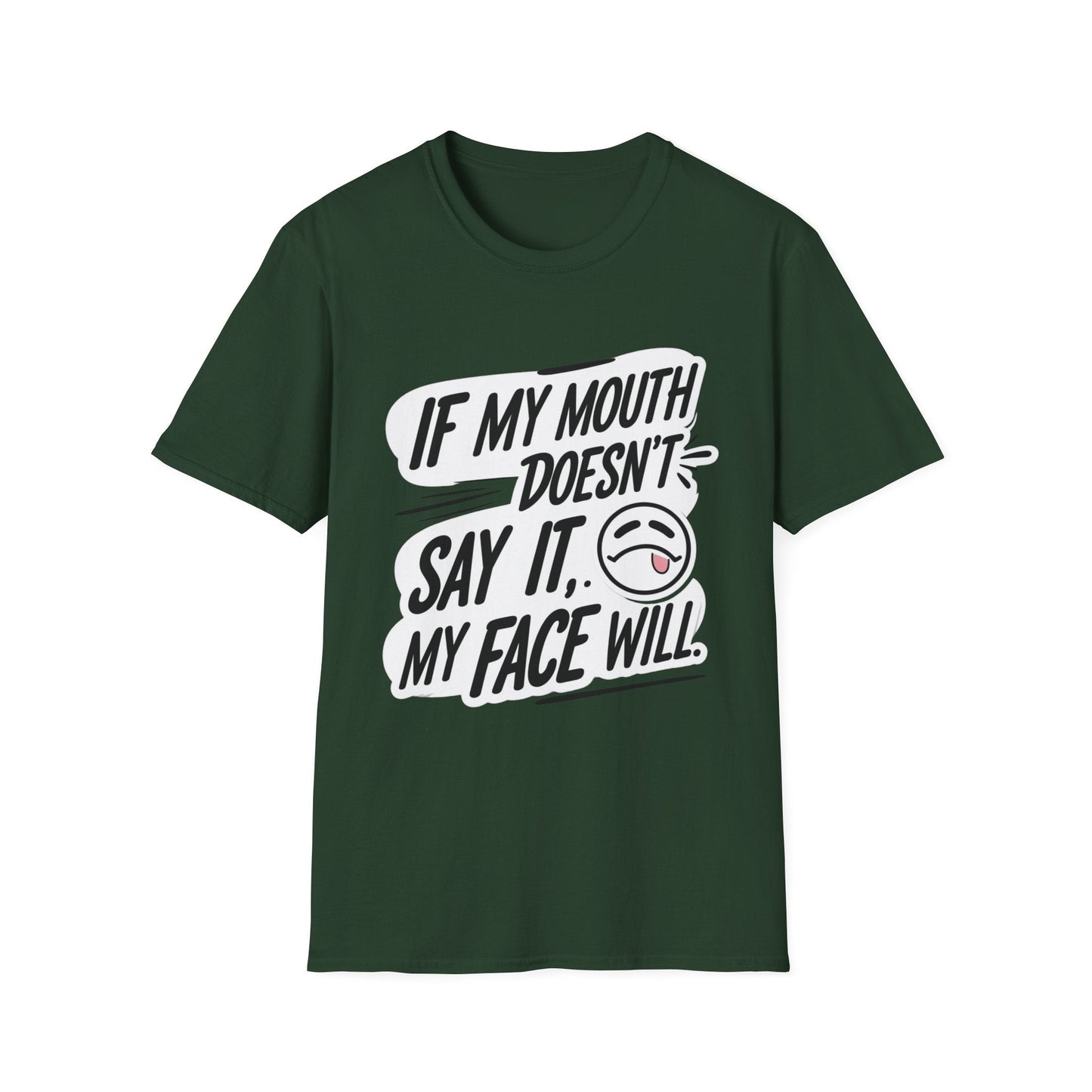 Unisex Softstyle T-Shirt with Attitude - If My Mouth Doesn’t Say It