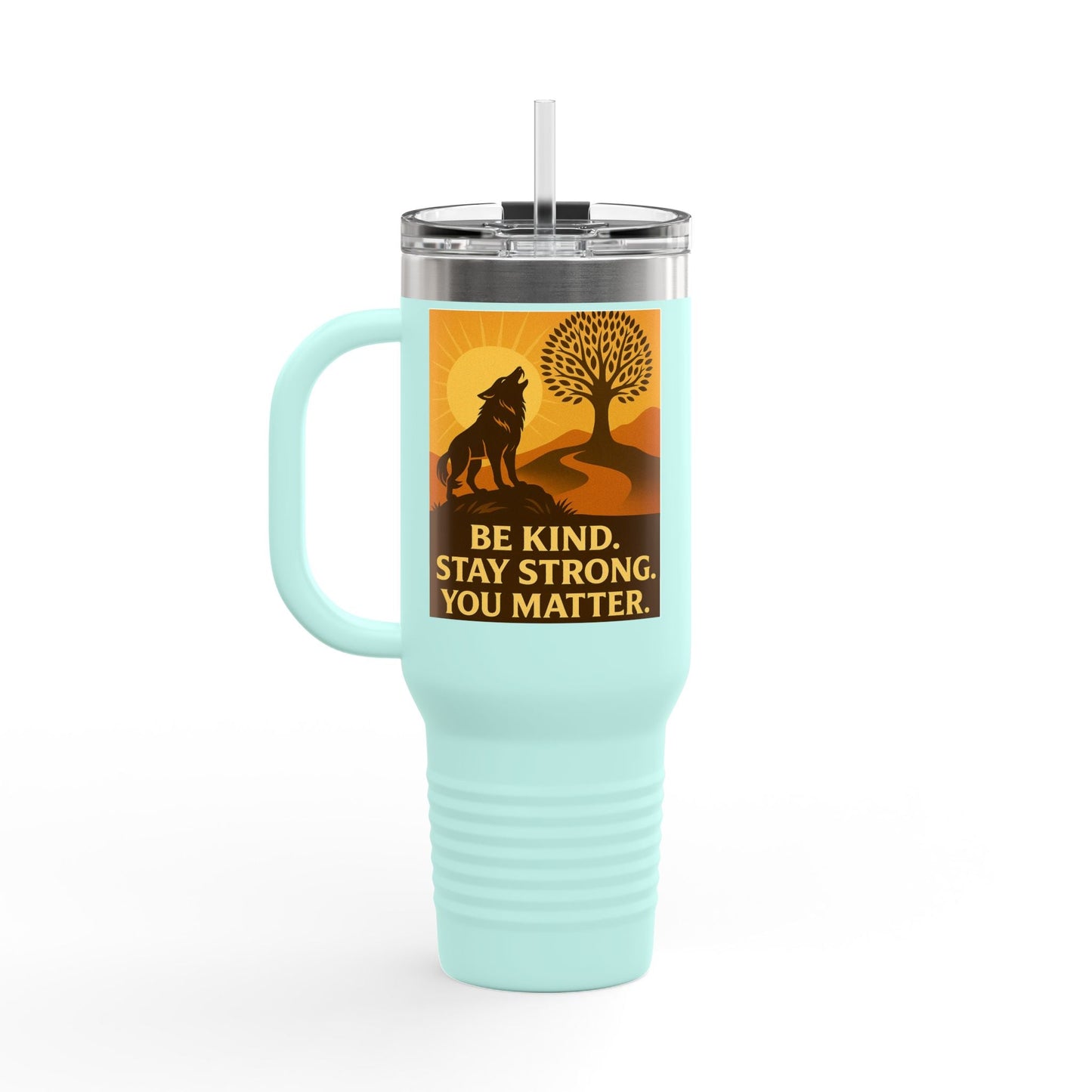 Motivational 40oz Travel Mug – Be Kind, Stay Strong, You Matter Gift