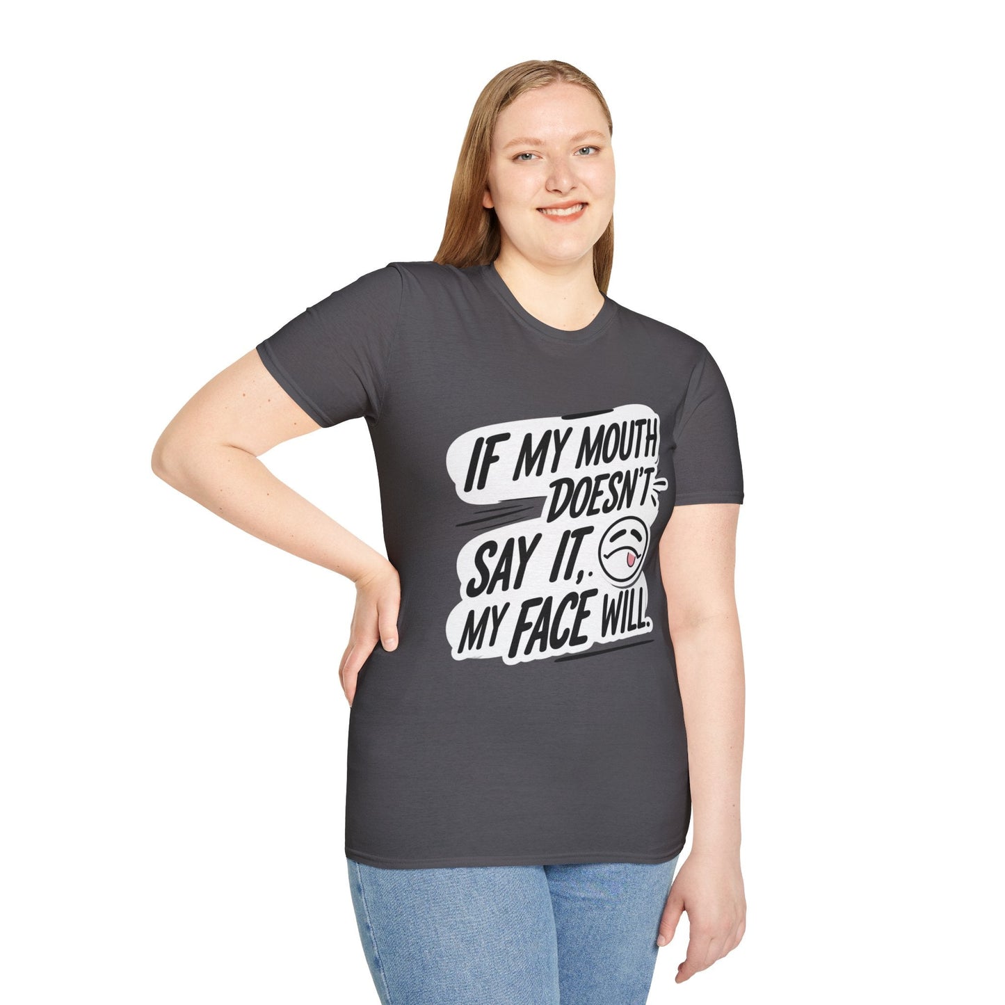 Unisex Softstyle T-Shirt with Attitude - If My Mouth Doesn’t Say It