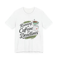 Caffeine Quotes Tee, Running on Caffeine and Deadlines Shirt, Unisex Graphic Tee, Gift for Coffee Lovers, Motivational Outfit