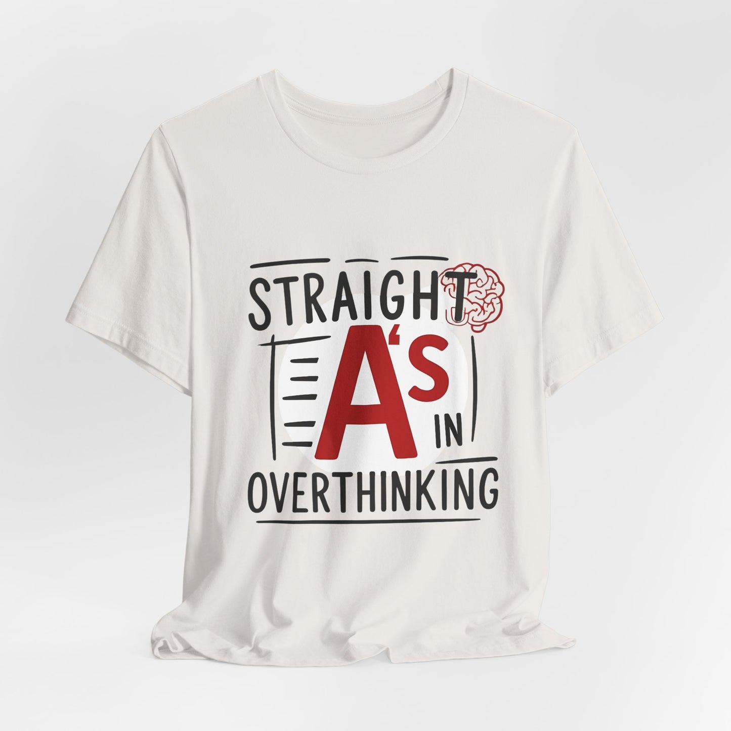 Unisex Thoughtful Overthinker Tee - Straight A's in Overthinking, Casual Tee, Gift for Students, Funny T-Shirt, Everyday Wear