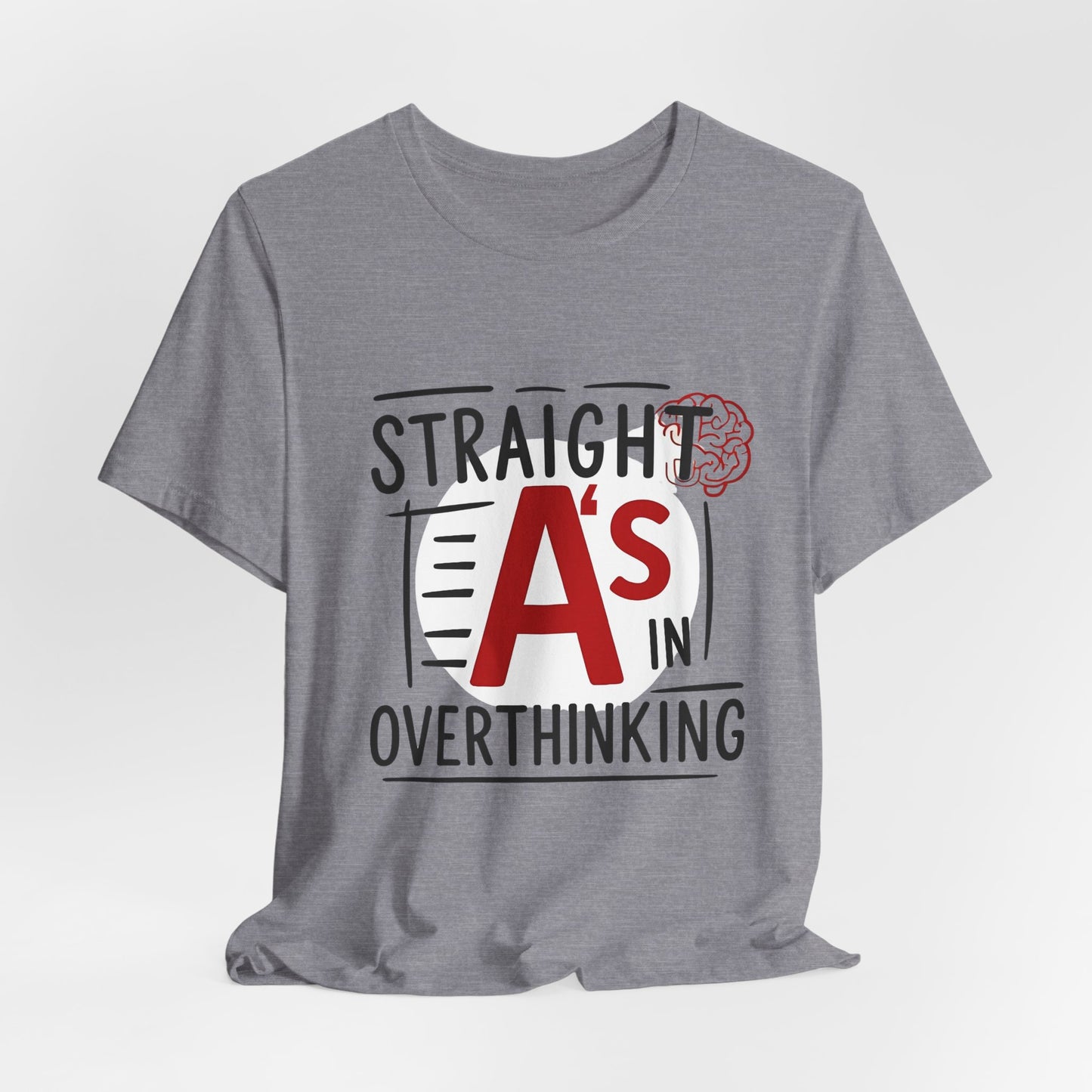 Unisex Thoughtful Overthinker Tee - Straight A's in Overthinking, Casual Tee, Gift for Students, Funny T-Shirt, Everyday Wear