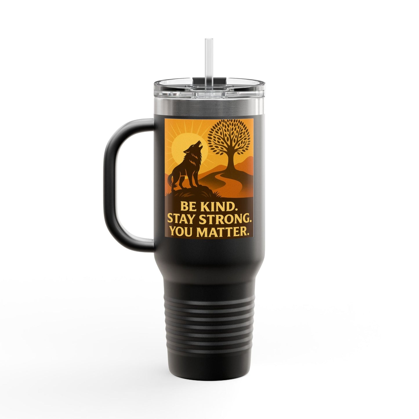 Motivational 40oz Travel Mug – Be Kind, Stay Strong, You Matter Gift