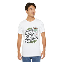 Caffeine Quotes Tee, Running on Caffeine and Deadlines Shirt, Unisex Graphic Tee, Gift for Coffee Lovers, Motivational Outfit