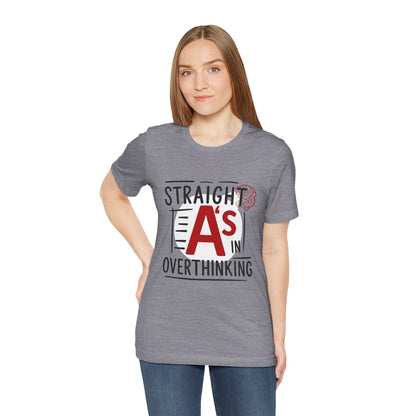 Unisex Thoughtful Overthinker Tee - Straight A's in Overthinking, Casual Tee, Gift for Students, Funny T-Shirt, Everyday Wear