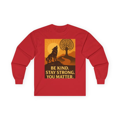 Motivational Long Sleeve Tee – Be Kind Stay Strong You Matter