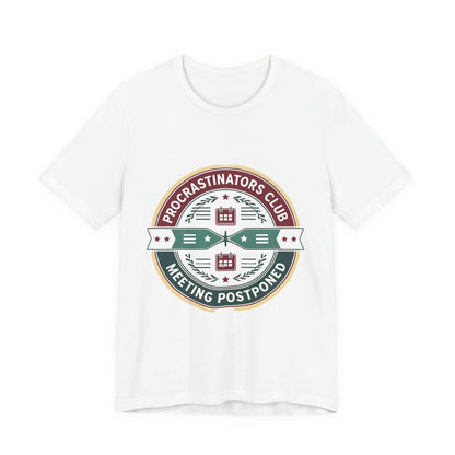 Procrastinators Club Tee, Casual Unisex T-Shirt, Funny Graphic Shirt, Gift for Students, Meeting Postponed Design, Quirky Humor Apparel