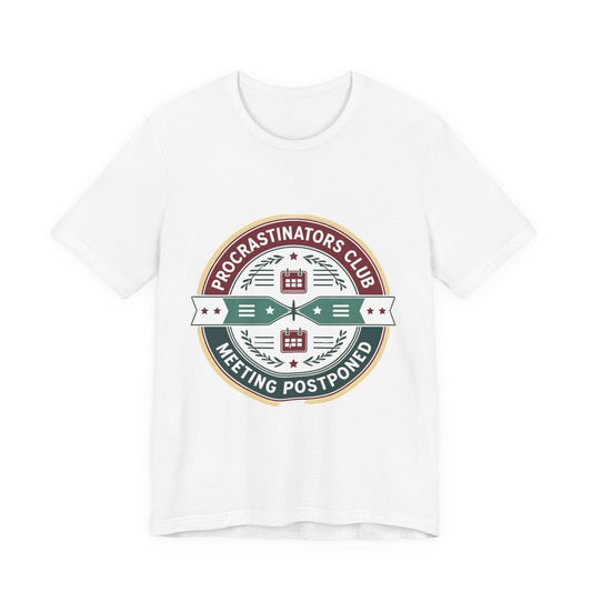 Procrastinators Club Tee, Casual Unisex T-Shirt, Funny Graphic Shirt, Gift for Students, Meeting Postponed Design, Quirky Humor Apparel
