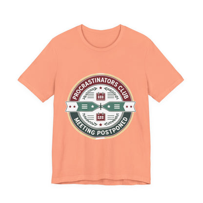 Procrastinators Club Tee, Casual Unisex T-Shirt, Funny Graphic Shirt, Gift for Students, Meeting Postponed Design, Quirky Humor Apparel