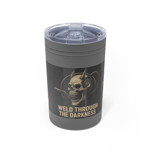 Weld Through the Darkness 11oz Tumbler – Inspirational Welder Gift