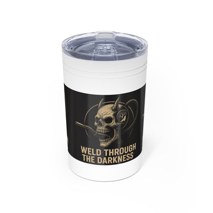 Weld Through the Darkness 11oz Tumbler – Inspirational Welder Gift