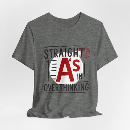 Unisex Thoughtful Overthinker Tee - Straight A's in Overthinking, Casual Tee, Gift for Students, Funny T-Shirt, Everyday Wear