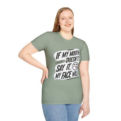 Unisex Softstyle T-Shirt with Attitude - If My Mouth Doesn’t Say It
