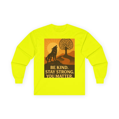 Motivational Long Sleeve Tee – Be Kind Stay Strong You Matter