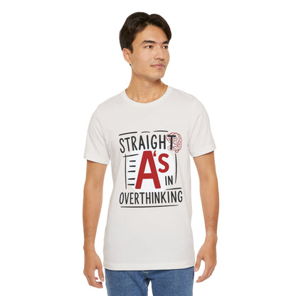 Unisex Thoughtful Overthinker Tee - Straight A's in Overthinking, Casual Tee, Gift for Students, Funny T-Shirt, Everyday Wear
