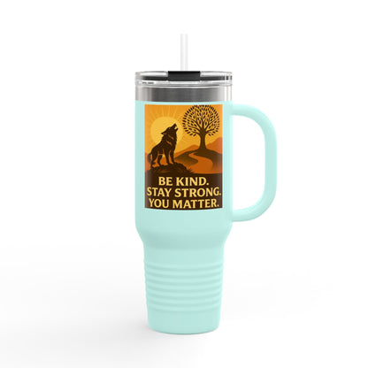 Motivational 40oz Travel Mug – Be Kind, Stay Strong, You Matter Gift