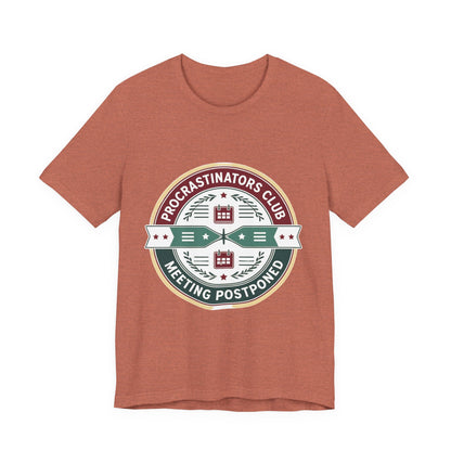 Procrastinators Club Tee, Casual Unisex T-Shirt, Funny Graphic Shirt, Gift for Students, Meeting Postponed Design, Quirky Humor Apparel