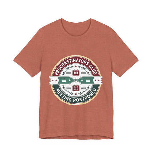 Procrastinators Club Tee, Casual Unisex T-Shirt, Funny Graphic Shirt, Gift for Students, Meeting Postponed Design, Quirky Humor Apparel