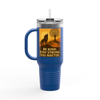 Motivational 40oz Travel Mug – Be Kind, Stay Strong, You Matter Gift