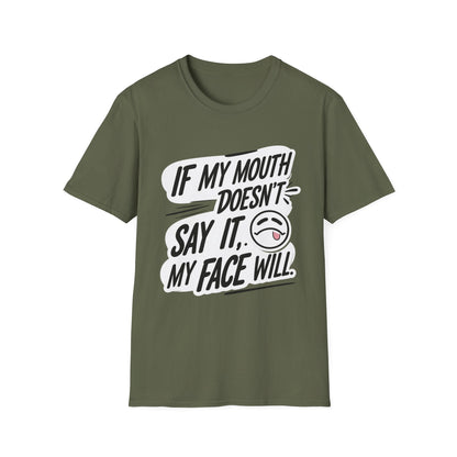 Unisex Softstyle T-Shirt with Attitude - If My Mouth Doesn’t Say It