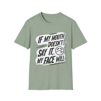 Unisex Softstyle T-Shirt with Attitude - If My Mouth Doesn’t Say It