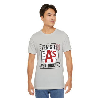 Unisex Thoughtful Overthinker Tee - Straight A's in Overthinking, Casual Tee, Gift for Students, Funny T-Shirt, Everyday Wear