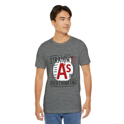 Unisex Thoughtful Overthinker Tee - Straight A's in Overthinking, Casual Tee, Gift for Students, Funny T-Shirt, Everyday Wear